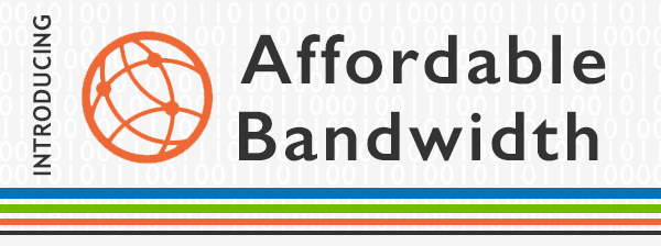 Introducing Affordable Bandwidth