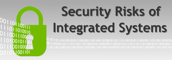 Security Risks of Integrated Systems